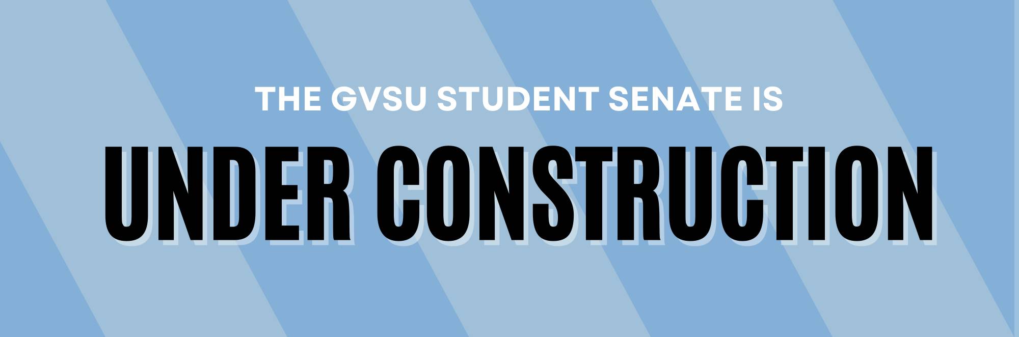 The GVSU Student Senate is Under Construction